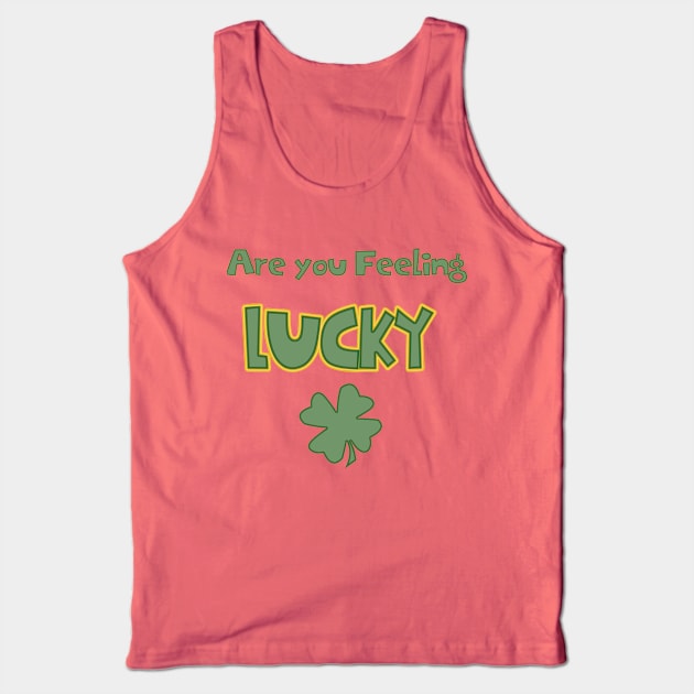 Are You Feeling Lucky Tank Top by Rustic Daisies Marketplace